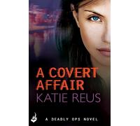 Katie Reus A Covert Affair: Deadly Ops 5 (A series of thrilling, edg (Tascabile)