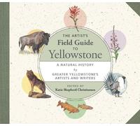 Katie Shepherd Christiansen The Artist's Field Guide to Yellowstone (Tascabile)