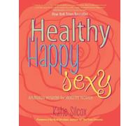 Healthy Happy Sexy: Ayurveda Wisdom for Modern Women
