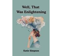 Katie Simpson Well, That Was Enlightening (Tascabile)