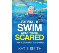 Katie Smith Learning To Swim When You're Scared (Tascabile)