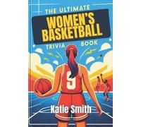 Katie Smith The Ultimate Women's Basketball Trivia Book (Tascabile)