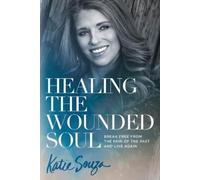 Katie Souza Healing the Wounded Soul (Tascabile)