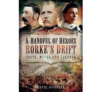 Katie Stossel A Handful of Heroes, Rorke's Drift (Tascabile)