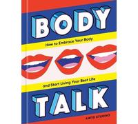 Body Talk: How to Embrace Your Body and Start Living Your Best Life