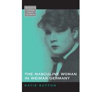 Katie Sutton The Masculine Woman in Weimar Germany (Copertina rigida)