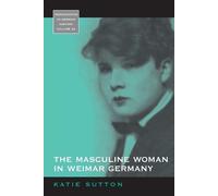 Katie Sutton The Masculine Woman in Weimar Germany (Tascabile)
