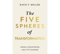 Katie T Miller The Five Spheres of Transformation (Tascabile)