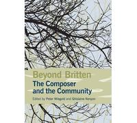 Katie Tearle Beyond Britten: The Composer and the Community (Copertina rigida)