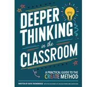 Katie Trowbridge Deeper Thinking in the Classroom (Tascabile) Curiosity 2 Create