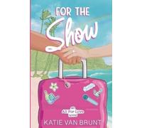 Katie Van Brunt For the Show (Tascabile) All for Love