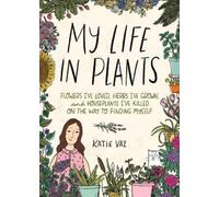 Katie Vaz My Life in Plants (Copertina rigida)