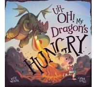 Katie Weaver Uh-Oh My Dragon's Hungry (Copertina rigida)