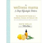 Katie Wells Wellness Mama 5-Step Lifestyle Detox (Copertina rigida)