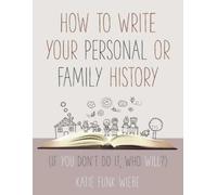 Katie Wiebe How to Write Your Personal or Family History (Tascabile)