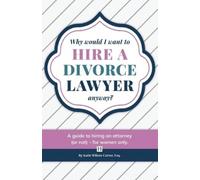Katie Wilcox Ca Why Would I Want to Hire a Divorce Lawyer, Anyway?: A Gui (Book)
