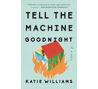 Katie Williams Tell the Machine Goodnight (Tascabile)