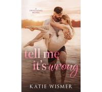 Katie Wismer Tell Me It's Wrong (Tascabile)