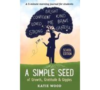Katie Wood A Simple Seed of Growth, Gratitude & Giggles a 5 minute j (Tascabile)