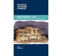 Katie Woodward The Urban Sketching Handbook Understanding Light (Tascabile)