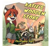 Katie's Wooden Story: Katie's Wooden Story: An adventure in the history, the benefits and the future of woodworking