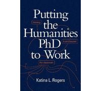 Katina L. Rogers Putting the Humanities PhD to Work (Tascabile)