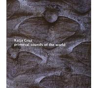 Katja Cruz & Thomas - Primeval Sounds Of The World