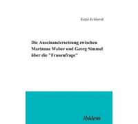 Katja Eckhardt Die Auseinandersetzung zwischen Marianne Weber und Ge (Tascabile)