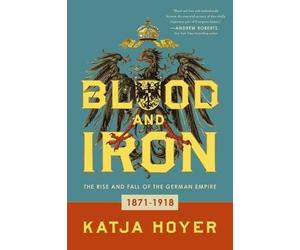 Katja Hoyer Blood and Iron (Tascabile)