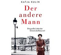 Katja Kulin Der andere Mann: Die große Liebe der Simone de Beauvoir (Tascabile)