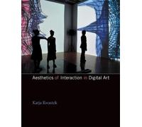 Katja Kwastek Aesthetics of Interaction in Digital Art (Tascabile) MIT Press