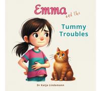 Dr Katja Lindemann Katja Lindemann Emma and the Tummy Troubles (Tascabile)