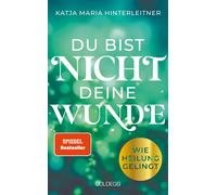 Katja Maria Hin Du bist nicht deine Wunde: Wie Heilung geling (Copertina rigida)
