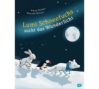 Katja Reider Henrike Wil Lumi Schneefuchs sucht das Wunderli (Copertina rigida)