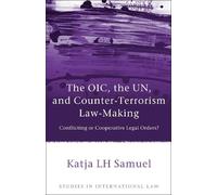 Katja Samuel The OIC, the UN, and Counter-Terrorism Law-Makin (Copertina rigida)