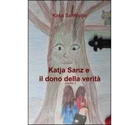 Katja Sanz e il dono della verità