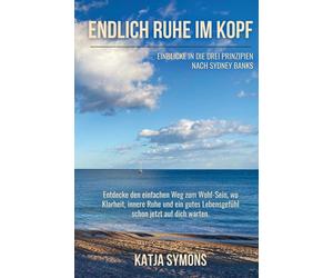 Katja Symons Endlich RUHE IM KOPF (Der einfache Weg zu weniger Stres (Tascabile)
