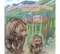 Katmai Stories The Little Grizzly Who Walked Like a Boss (Copertina rigida)