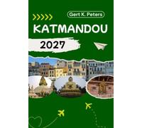 KATMANDOU GUIDE DE VOYAGE: Explorez Katmandou comme un local : conseils authentiques, incontournables et excursions à la journée
