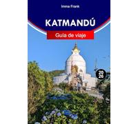 Katmandú Guía de viaje 2026: Explore Katmandú, Nepal como un local, con itinerarios completos, mapas de viaje y atracciones imperdibles