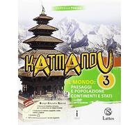 Katmandu. Per la Scuola media. Con e-book. Con espansione online. Con 3 libri: Atlante-Tavole-Mi preparo per l'interrogazione. Il mondo: paesaggi e popolazione; gli stati (Vol. 3)