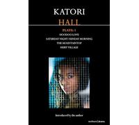 Katori Hall Plays One: Hoodoo Love; Hurt Village; the Mountaintop; Saturday Night/Sunday Morning: 1