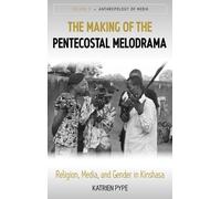 Katrien Pype The Making of the Pentecostal Melodrama (Copertina rigida)