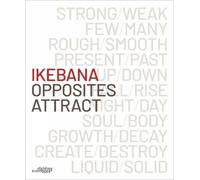 Katrien Van Moerbeke Ikebana. Opposites Attract (Copertina rigida)