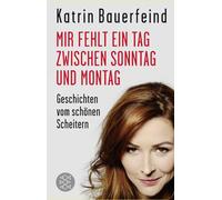 Katrin Bauerfei Mir fehlt ein Tag zwischen Sonntag und Montag (Copertina rigida)