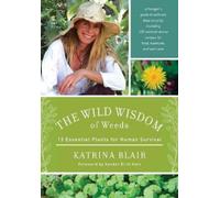 Katrina Blair The Wild Wisdom of Weeds (Tascabile)