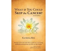 Katrina Bos What If You Could Skip the Cancer? (Tascabile)