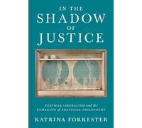 Katrina Forrester In the Shadow of Justice (Copertina rigida)