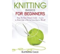 Katrina Gale Knitting Basics for Beginners (Tascabile)