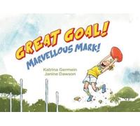 Katrina Germein Great Goal Marvellous Mark (Copertina rigida)